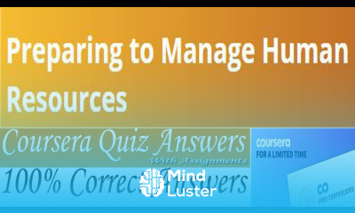 Preparing to Manage Human Resources Coursera Quiz Answers Week 1 4 Quiz Answers With Assignment