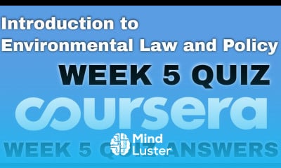 Introduction to Environmental Law and Policy week 5 quiz answers Introduction to Environmental Law