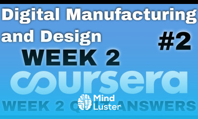 Digital Manufacturing Design week 2 quiz answers Digital Manufacturing Design week 2 coursera