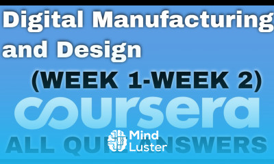 Digital Manufacturing Design all quiz answers Digital Manufacturing Design coursera answers