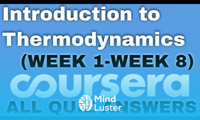 Introduction to Thermodynamics Transferring Energy from Here to There coursera quiz answers