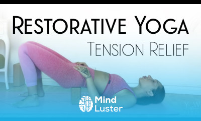 Restorative Yoga for Tension Relief Yoga to LET GO