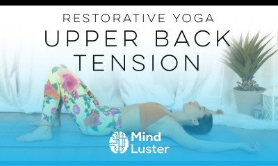 Restorative Yoga Upper Back Tension Relief 30 Days Of Yoga