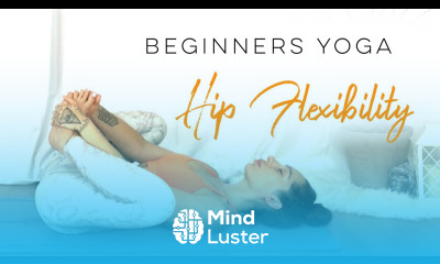Beginners Yoga For Hip Flexibility 30 Days Of Yoga