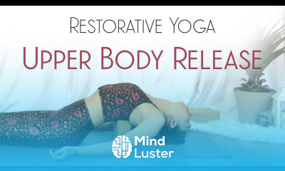 Restorative Yoga Chest and Upper Back Stretches