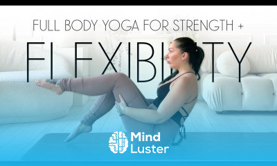 Full Body Strength Flexibility Flow 18 Minute Yoga