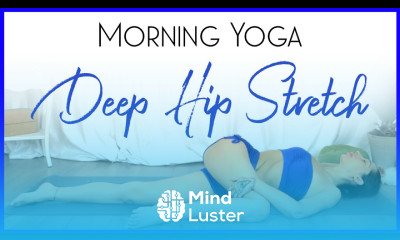 10 Minute Morning Yoga Deep Hip Stretch