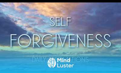 Self Forgiveness Affirmations Guided Meditation for Forgiveness