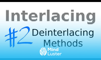 Interlacing Lesson 02 Deinterlacing Methods and Algorithms