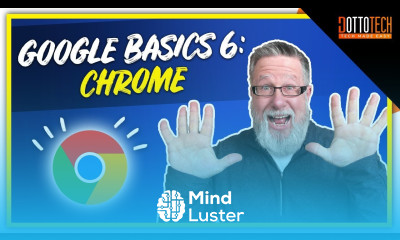Google Chrome Google Basics Part 6