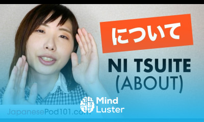How do you use ni tsuite について about Japanese Grammar