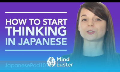 Stop Translating in Your Head and Start Thinking in Japanese