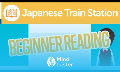 Japanese Train Station Reading Comprehension for Beginners