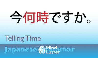 Learn Japanese Grammar Telling Time in Japanese