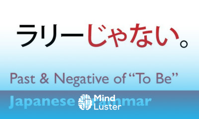 Learn Japanese Grammar Past and Negative Forms of the Japanese Copula