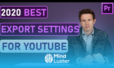 Best Export Settings for YouTube 2020 Adobe Premiere Pro CC