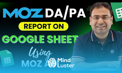 Moz API Report in Google Sheet Google Sheet for Digital Marketers Course 3