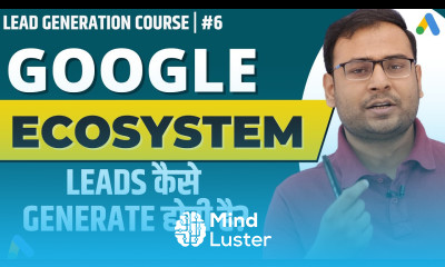 How Leads Can be Generated by Different Google Sources Lead Generation Course 6