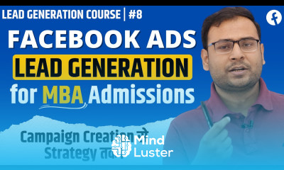 Generate Leads for MBA Admissions using FB Ads Complete Tutorial Lead Generation Course 8