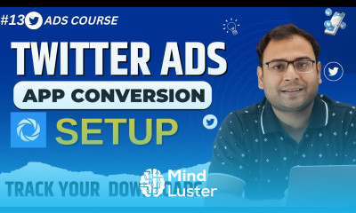 How to Track App Installs in Twitter Ads Campaign Conversion Setup Twitter Ads Course 13