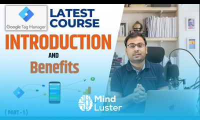 What is Google Tag Manager and its Benefits Introduction to GTM GTM Course 1