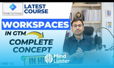 What are Workspaces in GTM GTM Workspaces GTM Course 6