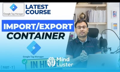How to Import and Export Container in GTM GTM Course 7