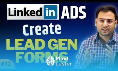 How to Create Lead Gen Forms in LinkedIn Ads Lead Generation Forms LinkedIn Ads course 12