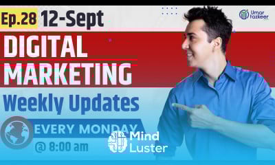 Ep 28 Digital Marketing Weekly Updates 12 Sep Umar Tazkeer