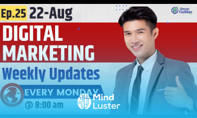 Ep 25 Digital Marketing Weekly Updates 22 Aug Umar Tazkeer