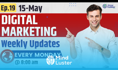 Ep 19 Digital Marketing Weekly Updates 15 05 Umar Tazkeer Episode 19