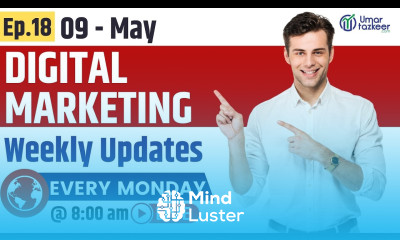 Digital Marketing Weekly Updates 9th May Ep 18 Umar Tazkeer