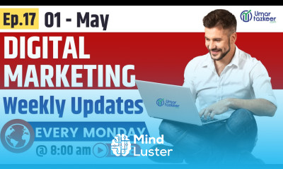Digital Marketing Weekly Updates 1st May Umar Tazkeer Epi 17
