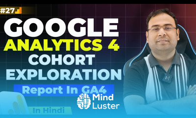 Google Analytics 4 Course What is cohort Analysis Exploration in GA4 Part 27