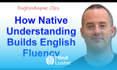 How Native Understanding Builds English Fluency EnglishAnyone Clips