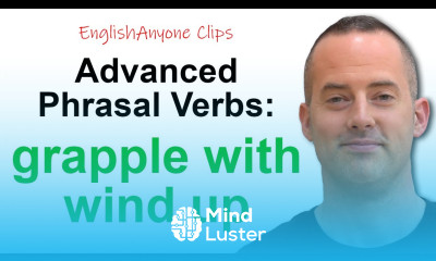 Advanced Phrasal Verbs Grapple With and Wind Up Doing EnglishAnyone Clips