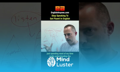 Stop Speaking To Get Fluent In English