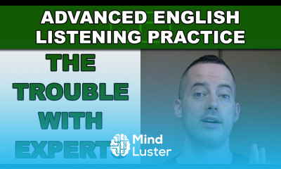 The Trouble with Experts Advanced English Listening Practice 35 EnglishAnyone com