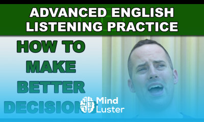 How to Make Better Decisions Advanced English Listening Practice 36 EnglishAnyone com