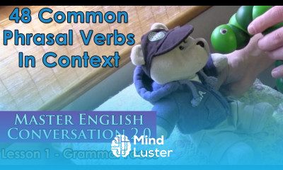 48 Common Phrasal Verbs In Context Advanced English Grammar Master English Conversation 2 0