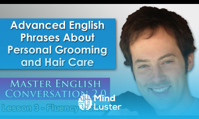 Advanced English Phrases 6 Personal Grooming and Hair Care Speak English Naturally