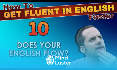 10 Does YOUR English FLOW How To Get Fluent In English Faster