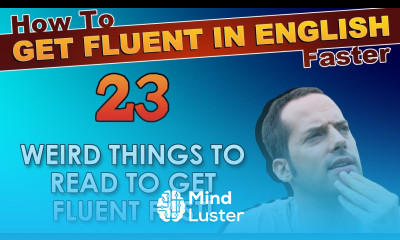 23 WEIRD things you MUST READ to speak English faster How To Get Fluent In English Faster