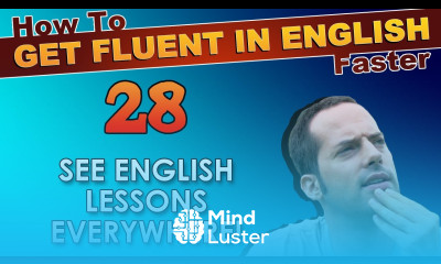 28 See English lessons EVERYWHERE How To Get Fluent In English Faster
