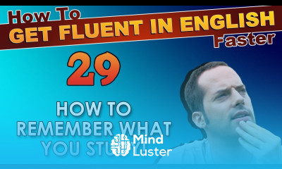29 How to REMEMBER what you study How To Get Fluent In English Faster