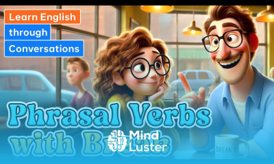 Phrasal Verbs with Break Learn English through Conversations
