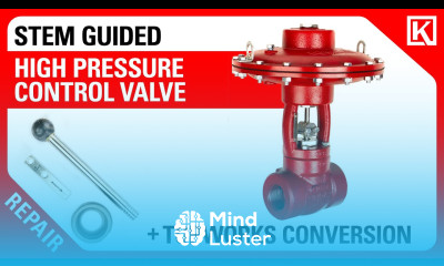 High Pressure Control Valve Repair and Actuator Fail Safe Position Conversion  Stem Guided