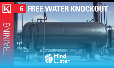 Free Water Knockout Intro and Overview Oil Gas Training Basics