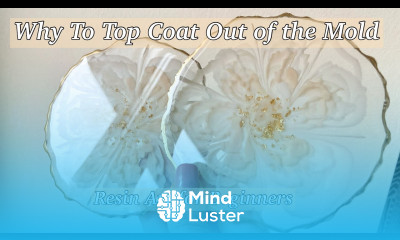 Why You Should Top Coat Out of the Mold Resin Art for Beginners