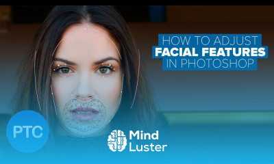 How To Adjust and Change Facial Features In Photoshop